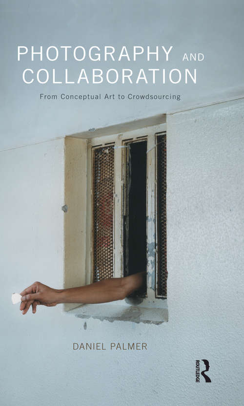 Book cover of Photography and Collaboration: From Conceptual Art to Crowdsourcing