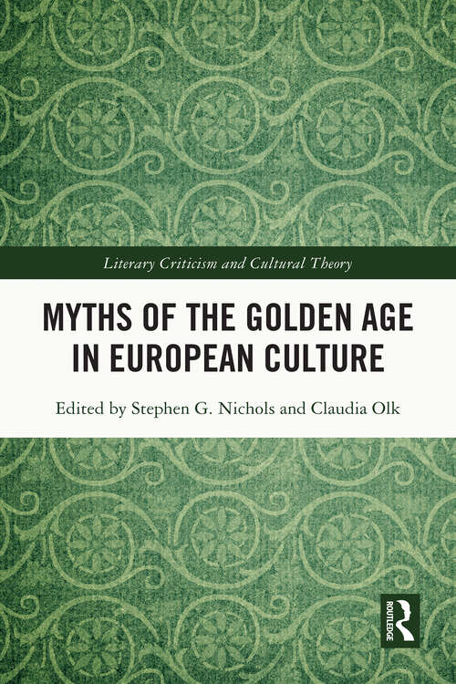 Book cover of Myths of the Golden Age in European Culture (Literary Criticism and Cultural Theory)