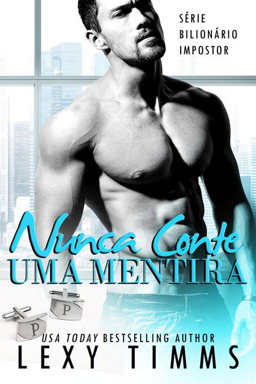 Book cover of Nunca Conte Uma Mentira (Série Bilionário Impostor #4)