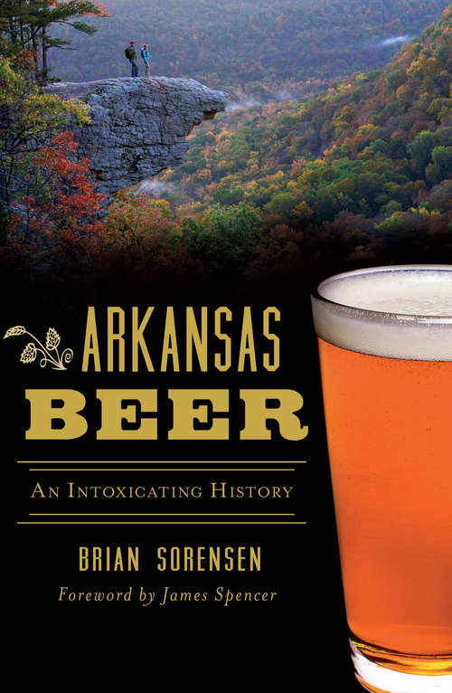 Book cover of Arkansas Beer: An Intoxicating History (American Palate)