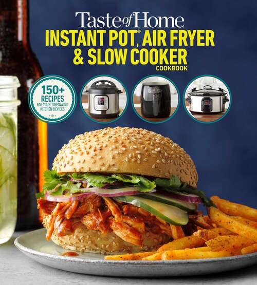 Book cover of Taste of Home Instant Pot/Air Fryer/Slow Cooker: 150+ Recipes for your time-saving  kitchen devices