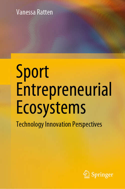 Book cover of Sport Entrepreneurial Ecosystems: Technology Innovation Perspectives