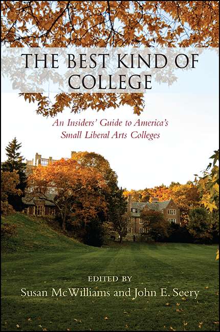 Book cover of The Best Kind of College: An Insiders' Guide to America's Small Liberal Arts Colleges