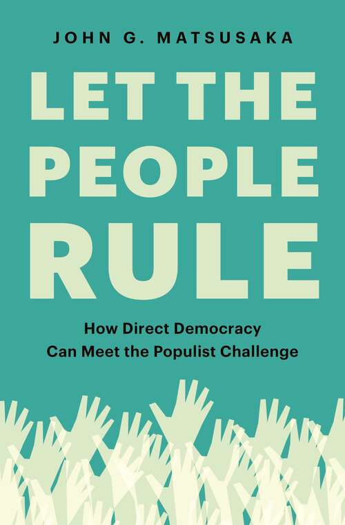 Book cover of Let the People Rule: How Direct Democracy Can Meet the Populist Challenge
