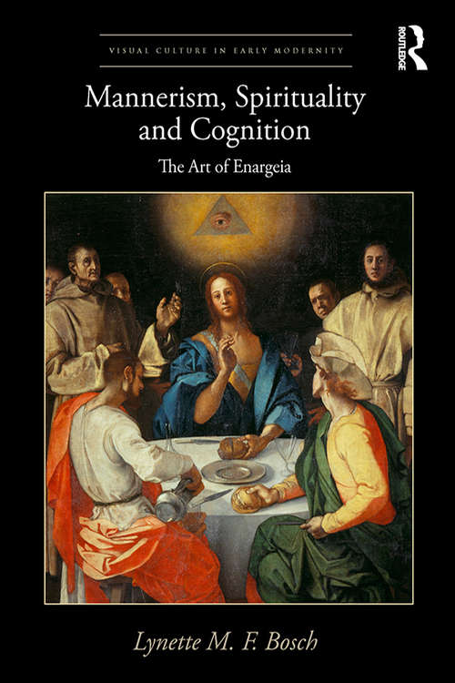 Book cover of Mannerism, Spirituality and Cognition: The Art Of Enargeia (Visual Culture in Early Modernity)