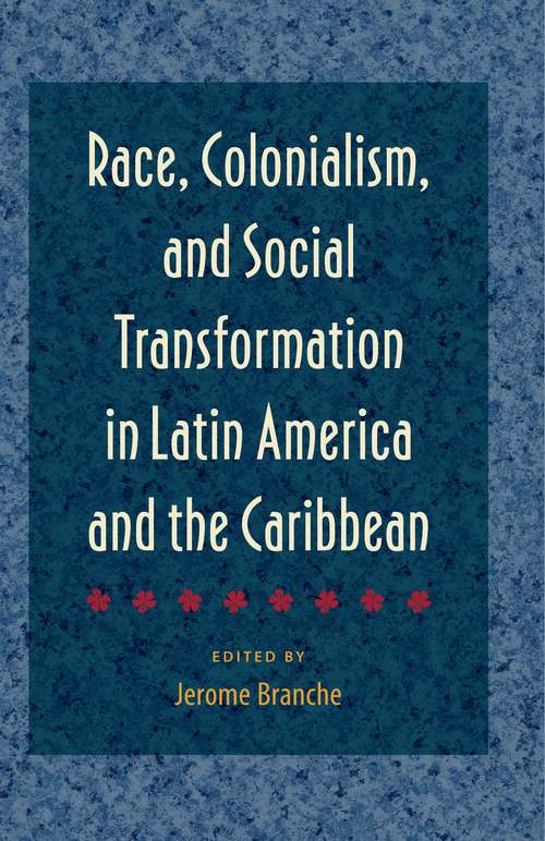 Book cover of Race, Colonialism, and Social Transformation in Latin America and the Caribbean