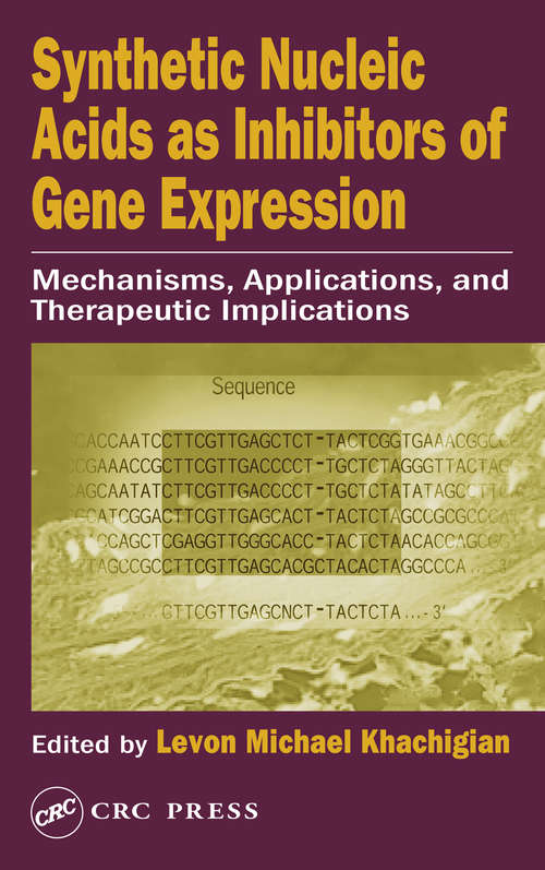 Book cover of Synthetic Nucleic Acids as Inhibitors of Gene Expression: Mechanisms, Applications, and Therapeutic Implications