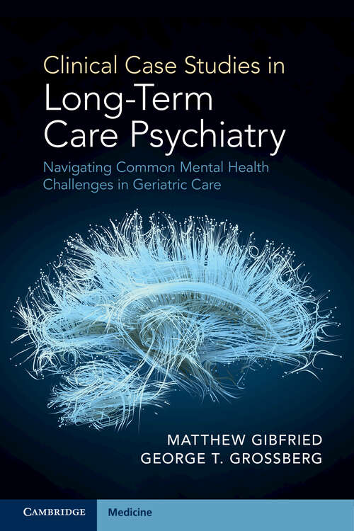 Book cover of Clinical Case Studies in Long-Term Care Psychiatry: Navigating Common Mental Health Challenges in Geriatric Care