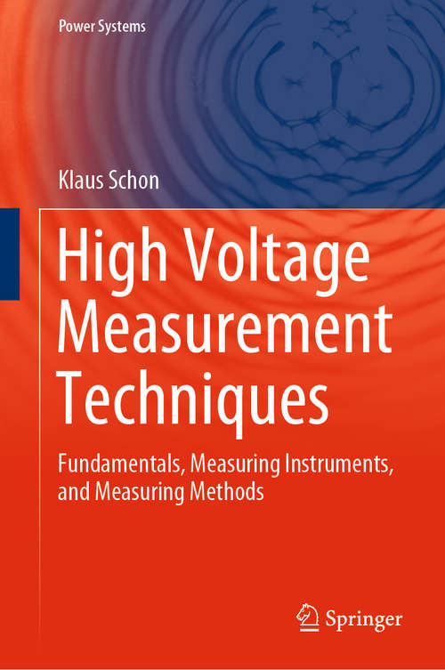Book cover of High Voltage Measurement Techniques: Fundamentals, Measuring Instruments, and Measuring Methods (1st ed. 2019) (Power Systems)