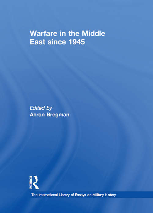 Book cover of Warfare in the Middle East since 1945 (The International Library of Essays on Military History)