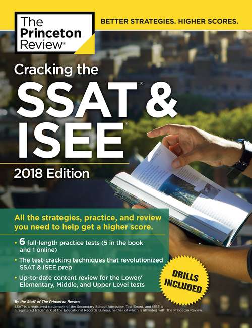 Book cover of Cracking the SSAT & ISEE, 2018 Edition: All the Strategies, Practice, and Review You Need to Help Get a Higher Score