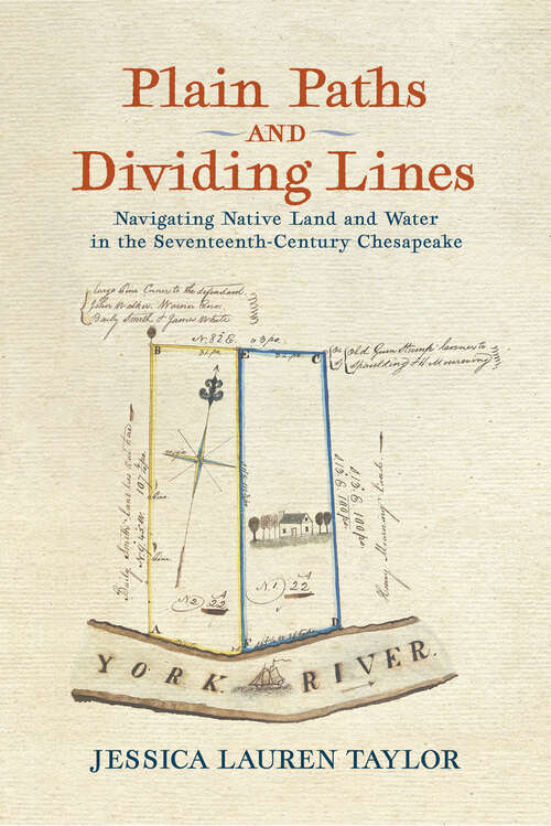 Book cover of Plain Paths and Dividing Lines: Navigating Native Land and Water in the Seventeenth-Century Chesapeake (Early American Histories)