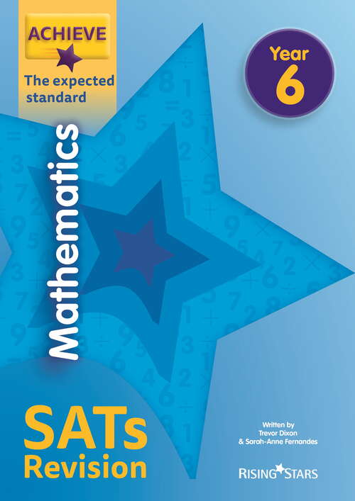 Book cover of Achieve Mathematics SATs Revision The Expected Standard Year 6 (Achieve Key Stage 2 SATs Revision)