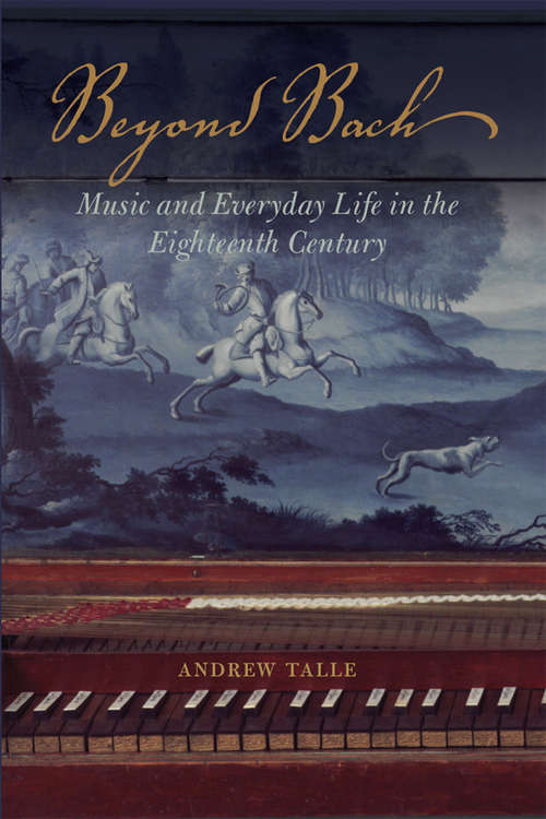 Book cover of Beyond Bach: Music and Everyday Life in the Eighteenth Century