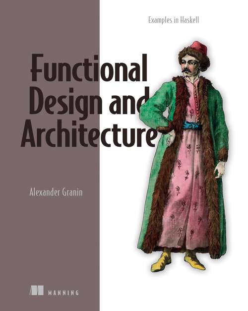 Book cover of Functional Design and Architecture: Examples in Haskell