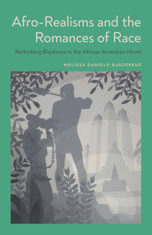 Book cover of Afro-Realisms and the Romances of Race: Rethinking Blackness in the African American Novel