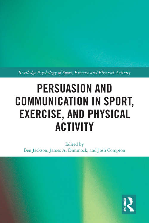 Book cover of Persuasion and Communication in Sport, Exercise, and Physical Activity (Routledge Psychology of Sport, Exercise and Physical Activity)