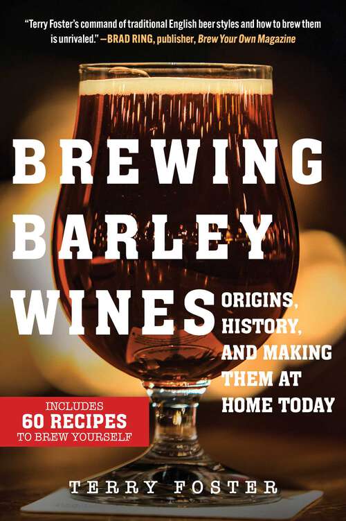 Book cover of Brewing Barley Wines: Origins, History, and Making Them at Home Today