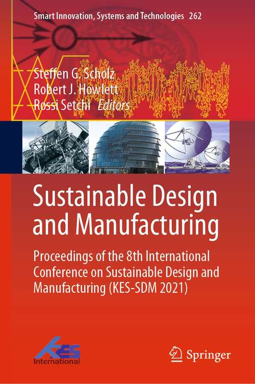Book cover of Sustainable Design and Manufacturing: Proceedings of the 8th International Conference on Sustainable Design and Manufacturing (KES-SDM 2021) (1st ed. 2022) (Smart Innovation, Systems and Technologies #262)