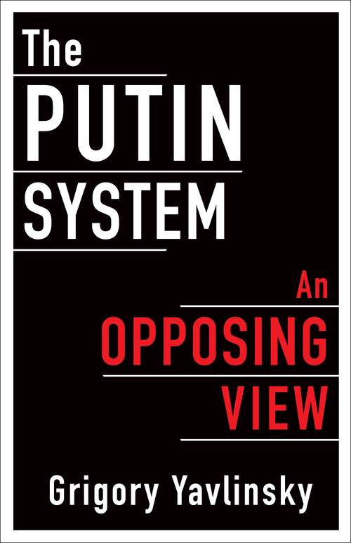 Book cover of The Putin System: An Opposing View