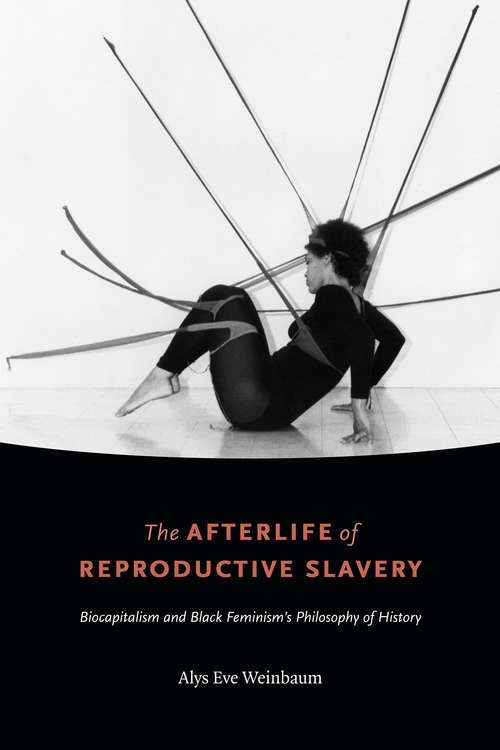 Book cover of The Afterlife of Reproductive Slavery: Biocapitalism and Black Feminism’s Philosophy of History