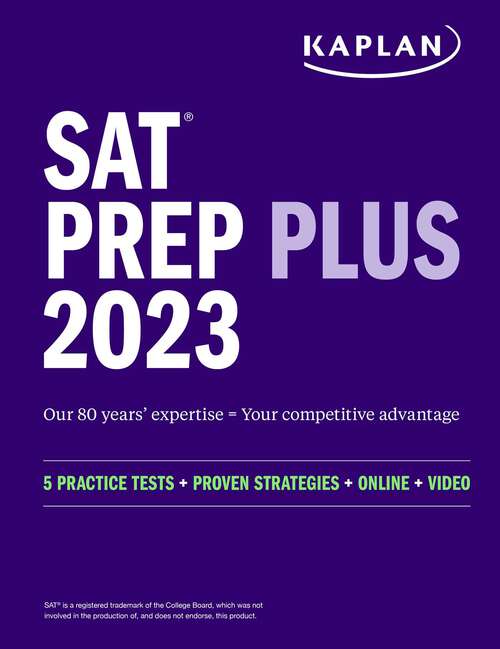 Book cover of SAT Prep Plus 2023: 5 Practice Tests + Proven Strategies + Online + Video (Kaplan Test Prep)