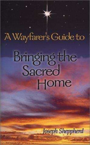 Book cover of A Wayfarer's Guide to Bringing the Sacred Home