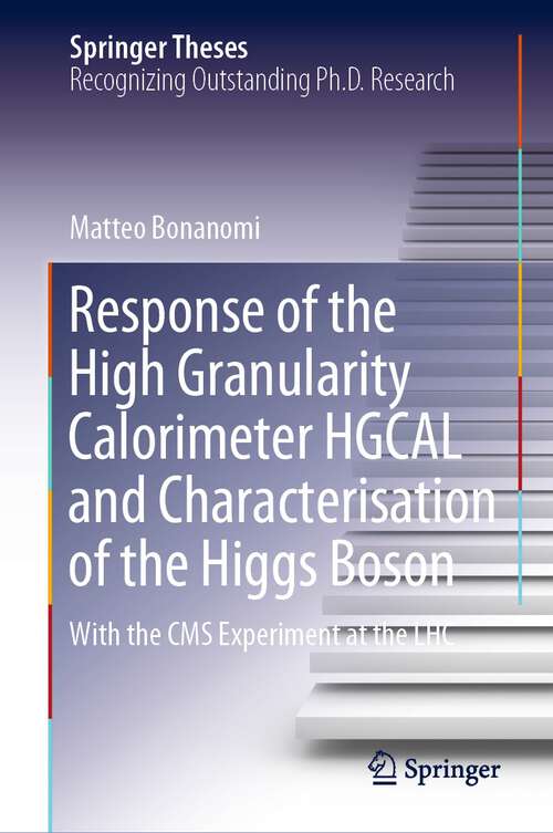 Book cover of Response of the High Granularity Calorimeter HGCAL and Characterisation of the Higgs Boson: With the CMS Experiment at the LHC (1st ed. 2023) (Springer Theses)