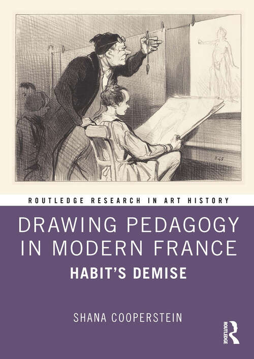 Book cover of Drawing Pedagogy in Modern France: Habit’s Demise (Routledge Research in Art History)