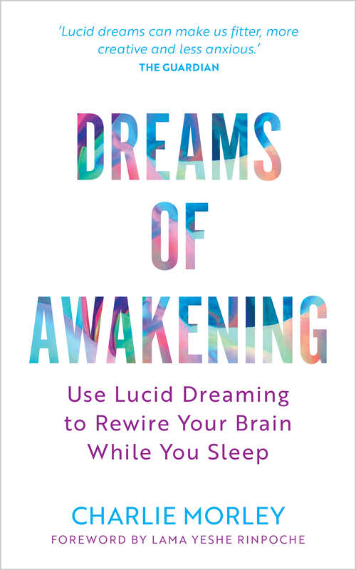 Book cover of Dreams of Awakening (Revised Edition): Use Lucid Dreaming to Rewire Your Brain While You Sleep