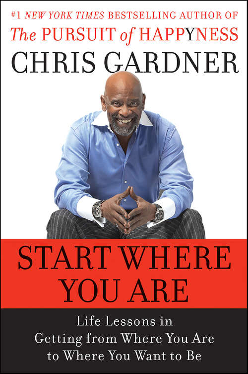 Book cover of Start Where You Are: Life Lessons in Getting from Where You Are to Where You Want to Be