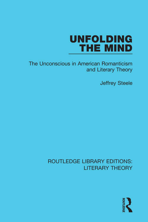 Book cover of Unfolding the Mind: The Unconscious in American Romanticism and Literary Theory (1) (Routledge Library Editions: Literary Theory)