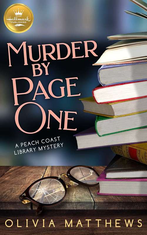 Book cover of Murder by Page One: A Peach Coast Library Mystery from Hallmark Publishing