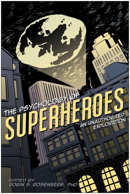 Book cover of The Psychology of Superheroes: An Unauthorized Exploration (The Psychology of Popular Culture Series)