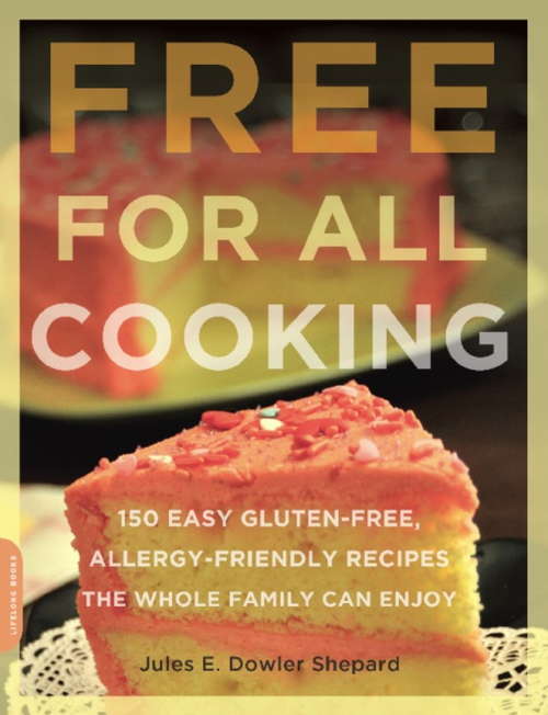 Book cover of Free for All Cooking: 150 Easy Gluten-Free, Allergy-Friendly Recipes the Whole Family Can Enjoy