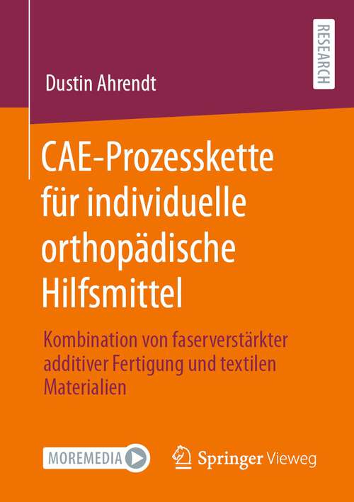 Book cover of CAE-Prozesskette für individuelle orthopädische Hilfsmittel: Kombination von faserverstärkter additiver Fertigung und textilen Materialien (1. Aufl. 2022)