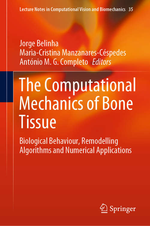 Book cover of The Computational Mechanics of Bone Tissue: Biological Behaviour, Remodelling Algorithms and Numerical Applications (1st ed. 2020) (Lecture Notes in Computational Vision and Biomechanics #35)