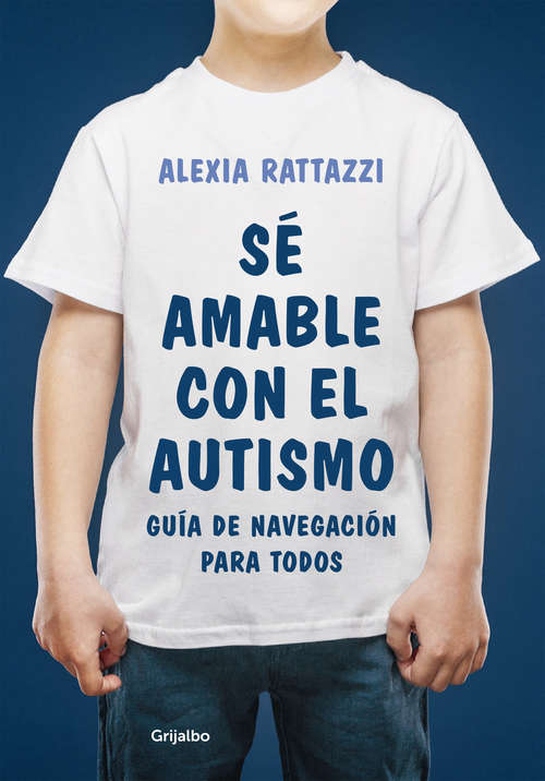 Book cover of Sé amable con el autismo: Manual de navegación para todos