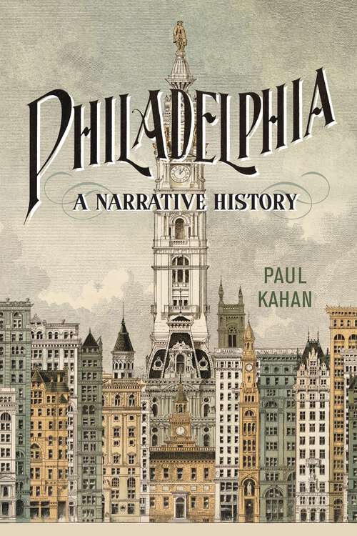 Book cover of Philadelphia: A Narrative History