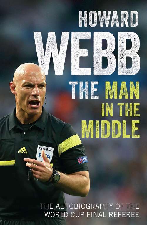 Book cover of The Man in the Middle: The Autobiography of the World Cup Final Referee