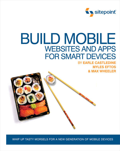 Book cover of Build Mobile Websites and Apps for Smart Devices: Whip Up Tasty Morsels for a New Generation of Mobile Devices
