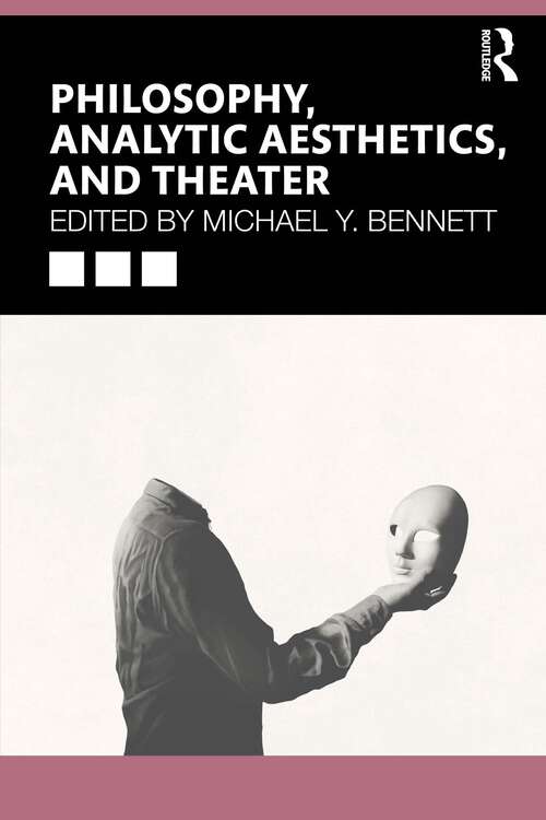 Book cover of Philosophy, Analytic Aesthetics, and Theater