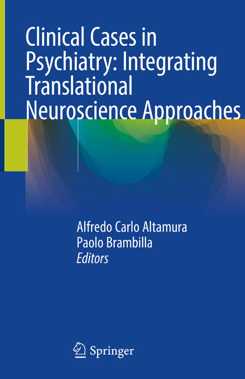 Book cover of Clinical Cases in Psychiatry: Integrating Translational Neuroscience Approaches (1st ed. 2019)