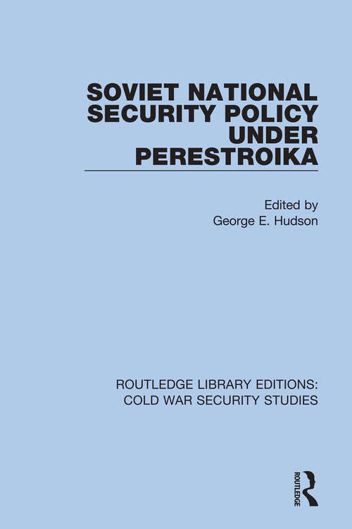 Book cover of Soviet National Security Policy Under Perestroika (Routledge Library Editions: Cold War Security Studies #51)