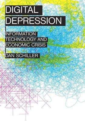 Book cover of Digital Depression: Information Technology and Economic Crisis (The Geopolitics of Information)