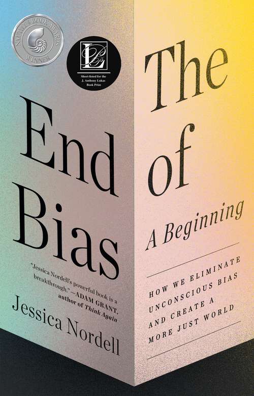 Book cover of The End of Bias: The Science and Practice of Overcoming Unconscious Bias