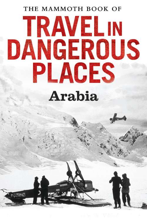 Book cover of The Mammoth Book of Travel in Dangerous Places: Arabia (Mammoth Books #346)