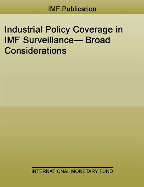 Book cover of Industrial Policy Coverage in IMF Surveillance— Broad Considerations (Policy Papers)