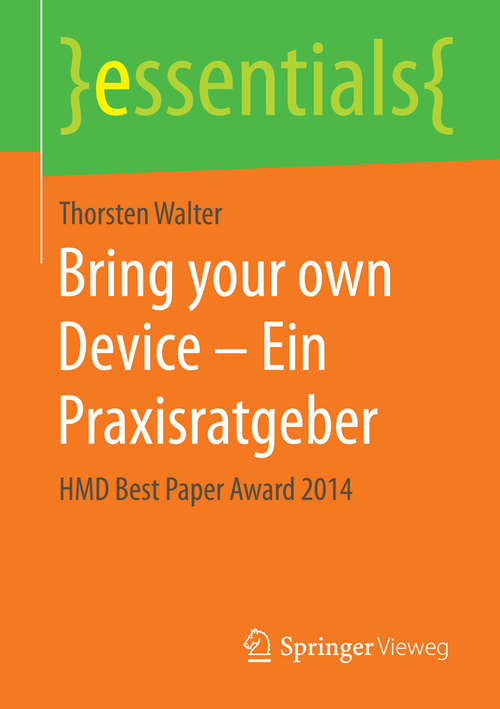 Book cover of Bring your own Device - Ein Praxisratgeber: HMD Best Paper Award 2014 (essentials)