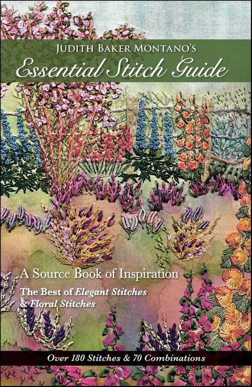 Book cover of Judith Baker Montano's Essential Stitch Guide: A Source Book of Inspiration—The Best of Elegant Stitches & Floral Stitches